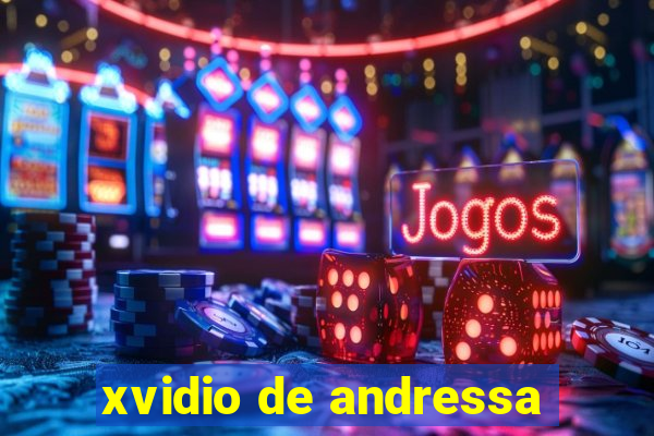 xvidio de andressa